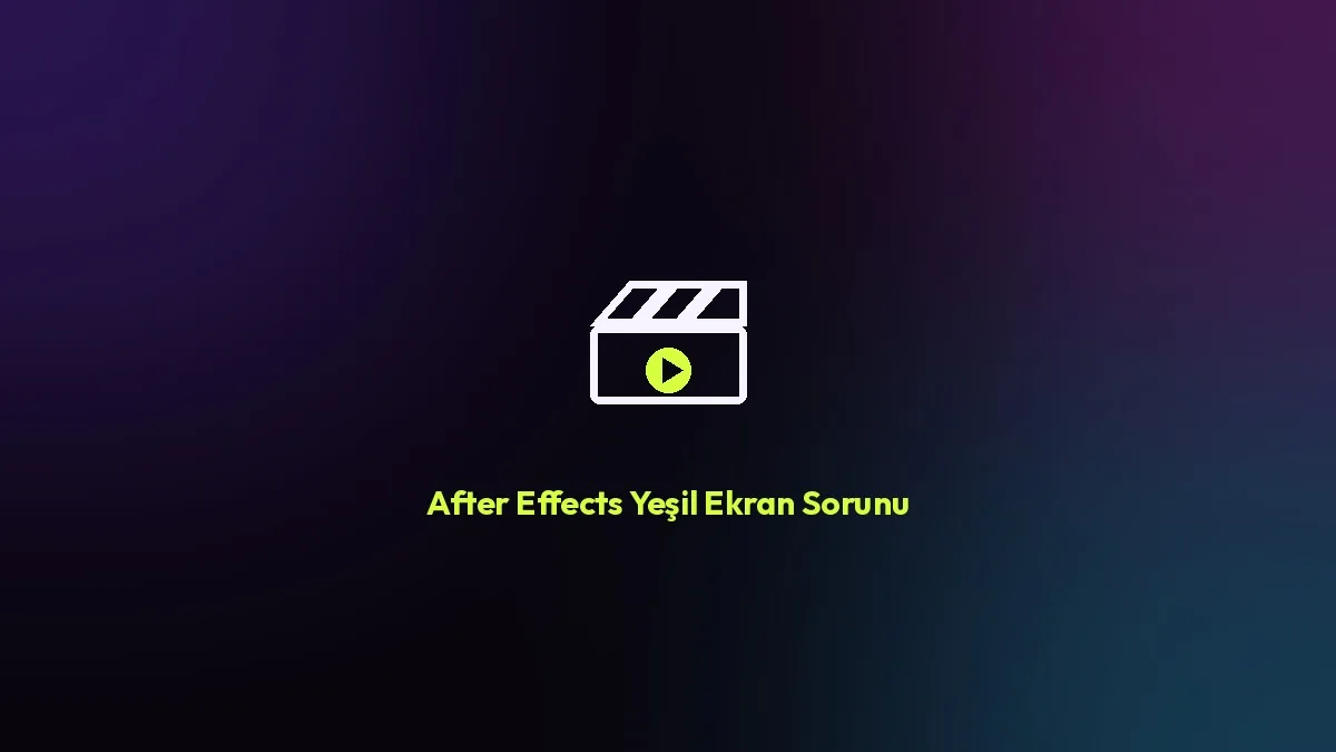 After Effects Yeşil Ekran Parazit Sorunu ve Çözümü