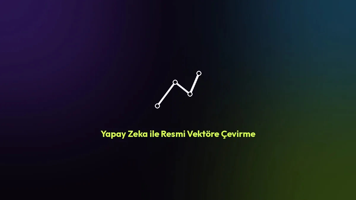 Yapay Zeka ile Resmi Vektöre Çevirme